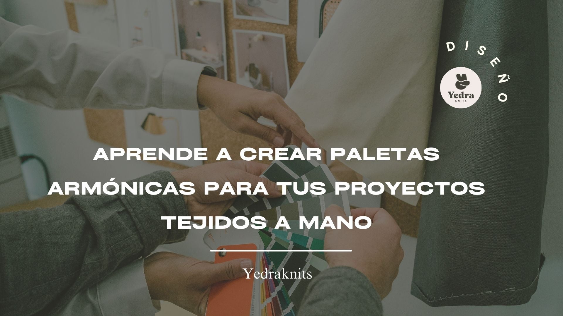 APRENDE A CREAR PALETAS ARMÓNICAS PARA TUS PROYECTOS TEJIDOS A MANO