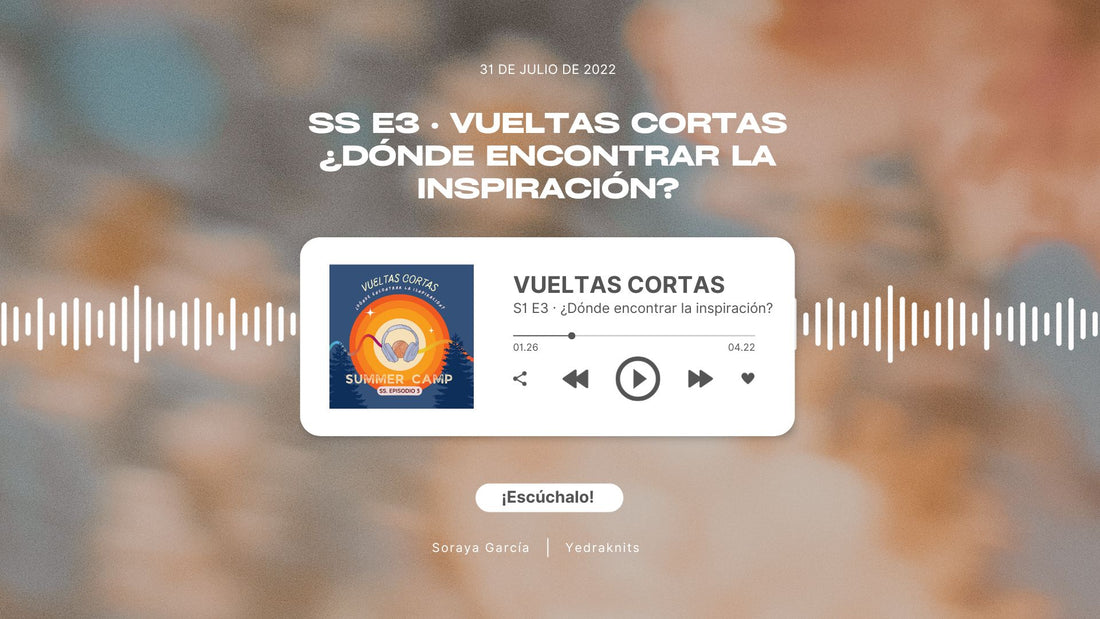 🎙️ SS · E3 · VUELTAS CORTAS - SUMMER CAMP - En busca de la inspiración