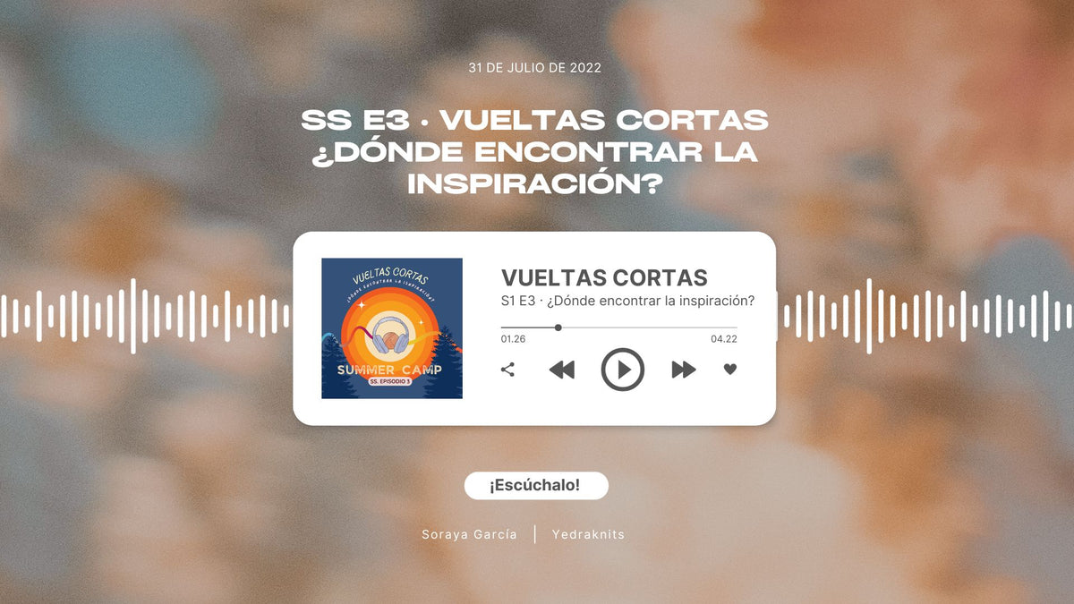 🎙️ SS · E3 · VUELTAS CORTAS - SUMMER CAMP - En busca de la inspiración